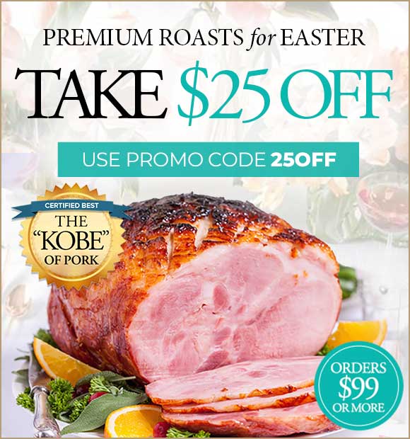 Use Code: 25OFF to receive $25 OFF Easter Roasts!