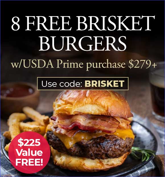 Use Code: BRISKET to receive 8 FREE 8oz brisket burgers on USDA Prime purchase of $279+