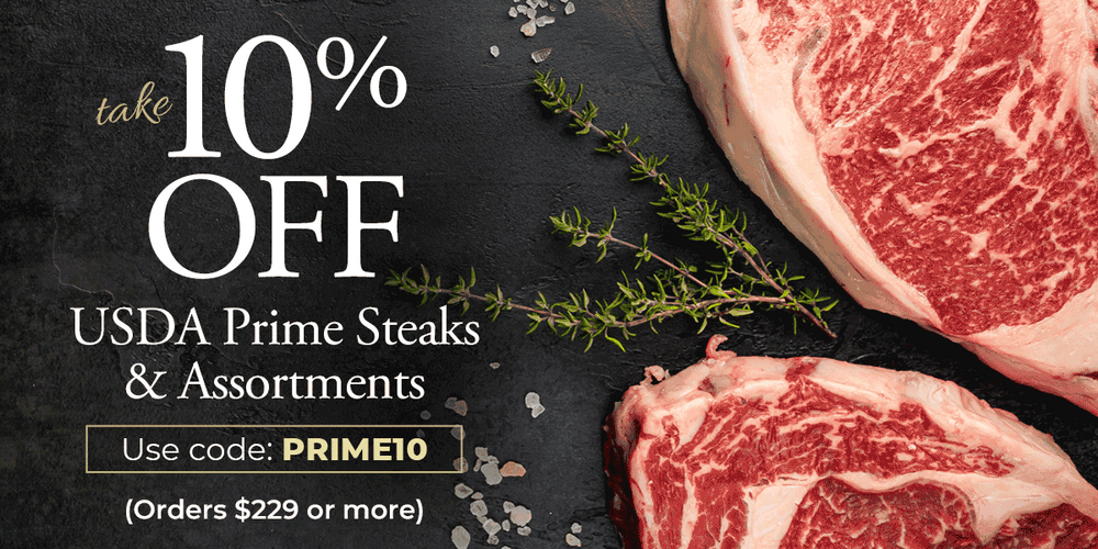 Use Code: PRIME10 to receive 10% OFF USDA Prime orders $229+