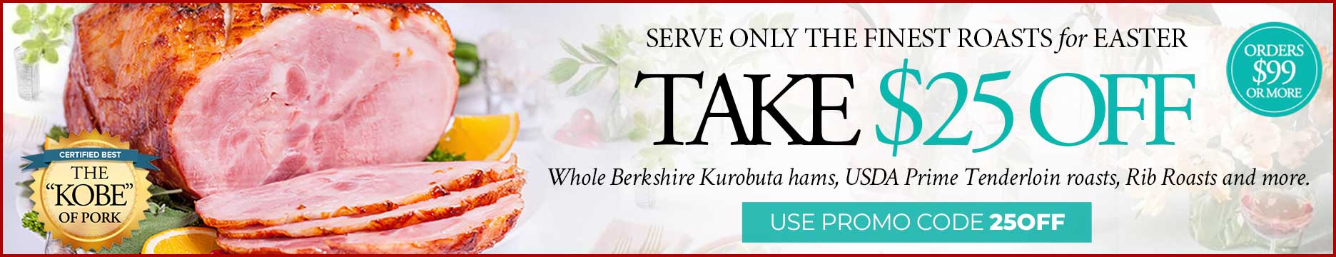 Use Code: 25OFF to receive $25 OFF Easter Roasts!