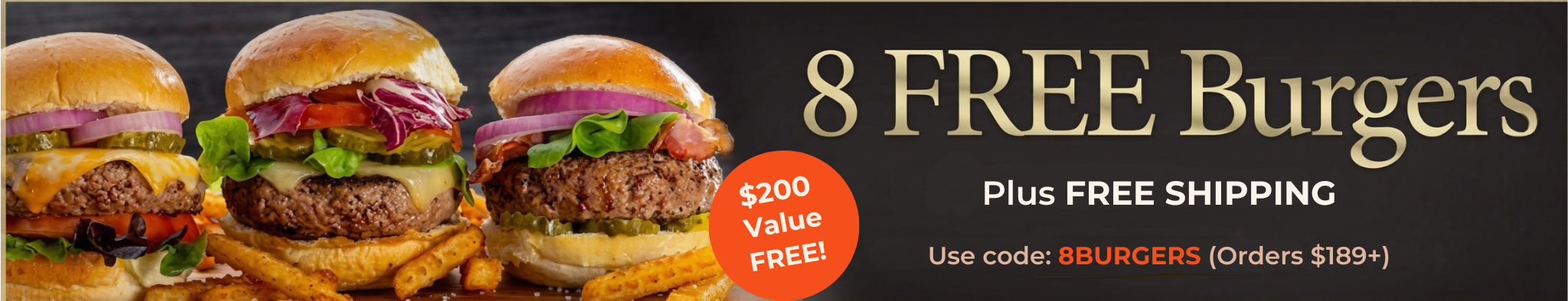 Use Code: 8BURGERS to receive 8 FREE Steak Burgers + FREE Standard Shipping on $189+