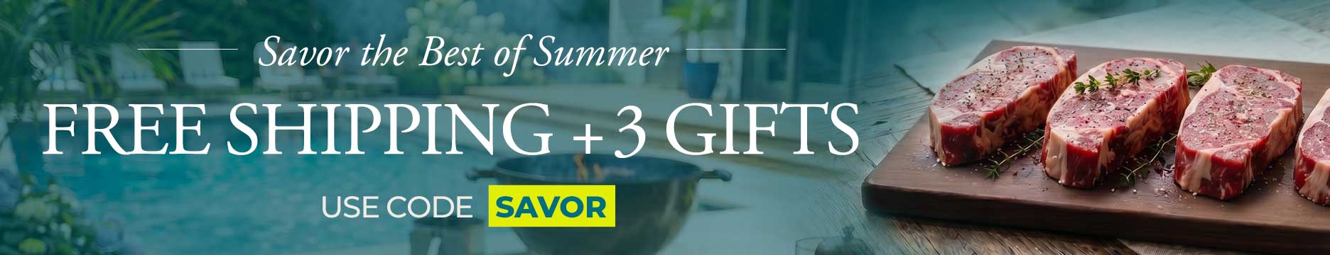 Use Code SAVOR to receive 4 Free Premium Boneless Petite Strip Steaks, 6 Apple Pastries, PLUS Free Shipping and a $25 Account Credit on $179+