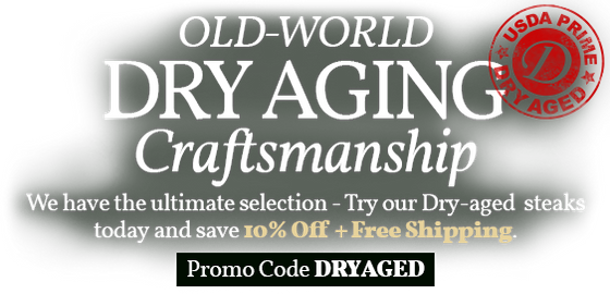 Use Code: DRYAGED to receive 10% off PLUS Free shipping.