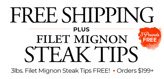 Use Code: TIPS4FREE to receive 3lbs of FREE Filet Mignon Steak Tips + FREE Standard Shipping on $199+