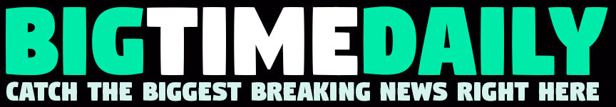 Logo of 'Big Time Daily' with a tagline about breaking news.