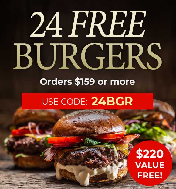 Use code: 24BGR  to receive 24 FREE Gourmet Steak Burgers on any orders of $159+.