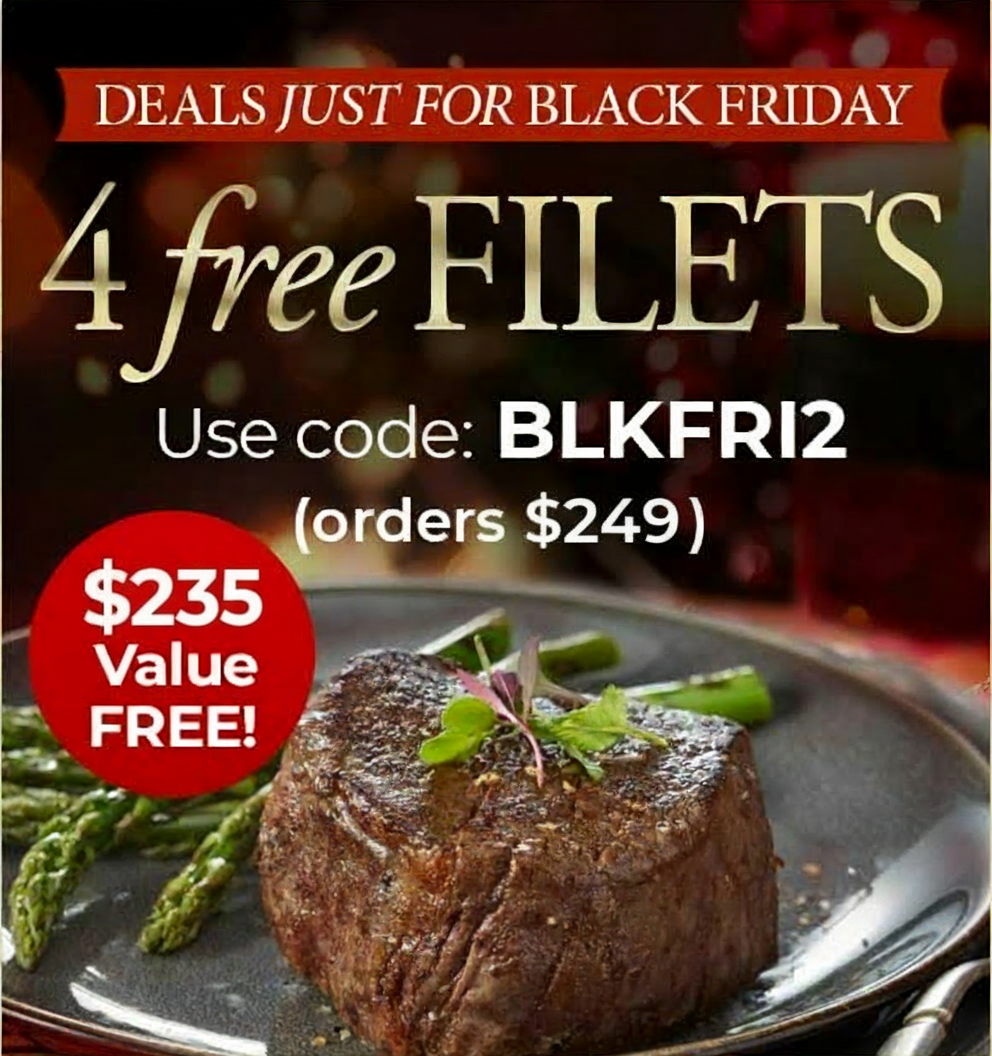 Black Friday Savings: Receive 4 FREE Filet Mignons & FREE Shipping on $249+ Use Code: BLKFRI2