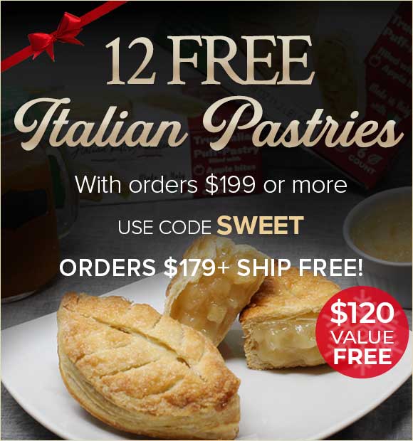 Receive 12 FREE Italian Pastries on $199+ Use Code: SWEET Receive 12 FREE Italian Pastries on $199+ Use Code: SWEET