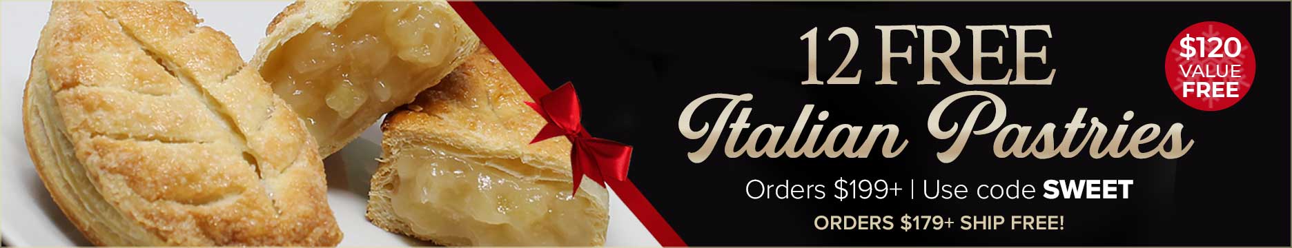 Receive 12 FREE Italian Pastries on $199+ Use Code: SWEET