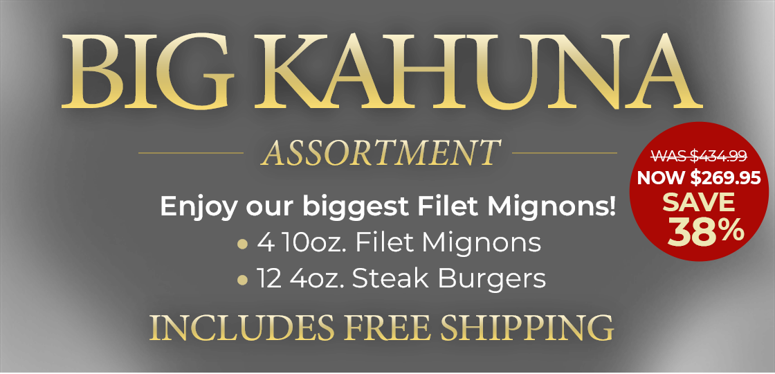 Big Kahuna Assortment: Enjoy our Biggest Filet Mignons, 4 10oz Filet Mignons, 12 4oz Gourmet Steak Burgers Plus Free Shipping