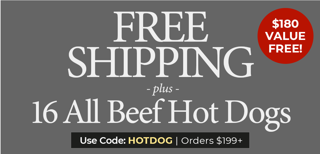 Use code: HOTDOG to receive 16 FREE All Beef Hot dogs PLUS Free Shipping on any orders of $199.