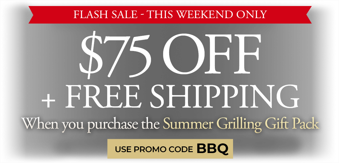 Use code: BBQ to receive $75 OFF Plus Free Shipping on Summer Grilling Pack.