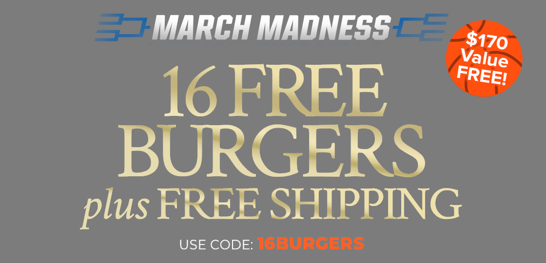 Use Code: 16BURGERS to receive 16 FREE Burgers PLUS Free Shipping on any orders of $199.