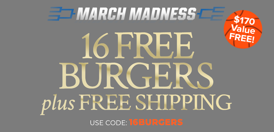 Use code: 16BURGERS to receive 16 FREE Gourmet Steak Burgers PLUS Free shipping on any orders of $199+.