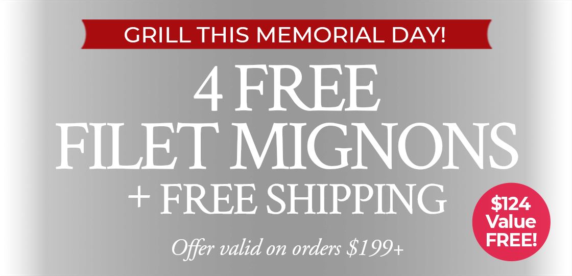 Use Code: Memorial to receive 4 Free Filet Mignon Plus Free shipping on any orders of $199+.