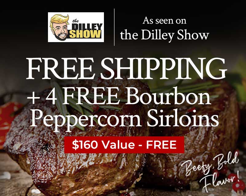 Free Shipping + 4 Free Bourbon Peppercorn Sirloins | $160 Value Free Free Shipping + 4 Free Bourbon Peppercorn Sirloins | $160 Value Free