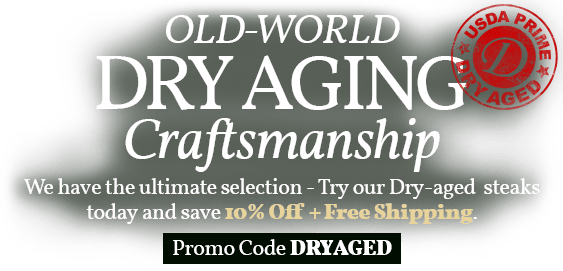 Use Code: DRYAGED to receive 10% off PLUS Free shipping