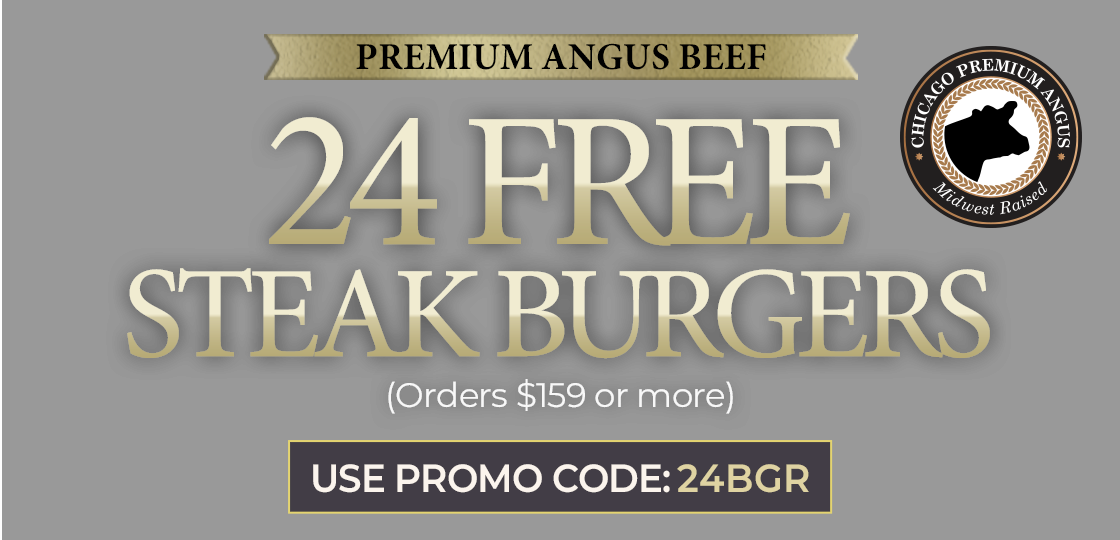24 Steak Burgers on any orders of $159 or more. Use promo code: 24BGR