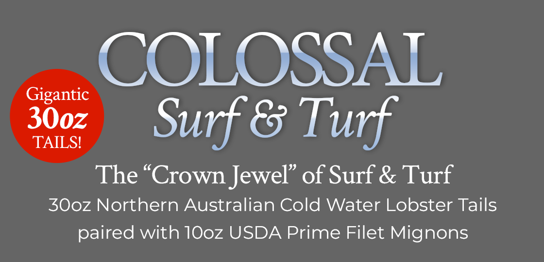 The "Crown Jewel" Of Surf and Turf 30oz Northern Australian Cold Water Lobster paired with 10oz USDA Prime Filet Mignons 
