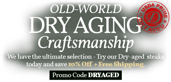 Try Our Dry- Aged Steaks Today and Save 10% OFF plus FREE shipping 
