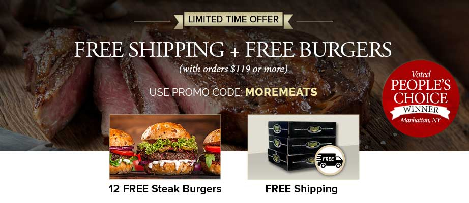 LIMITED TIME OFFER - FREE SHIPPING + FREE BURGERS WITH ORDER $119 OR MORE USE PROMO CODE: MOREMEATS 12 FREE BURGERS FREE SHIPPING